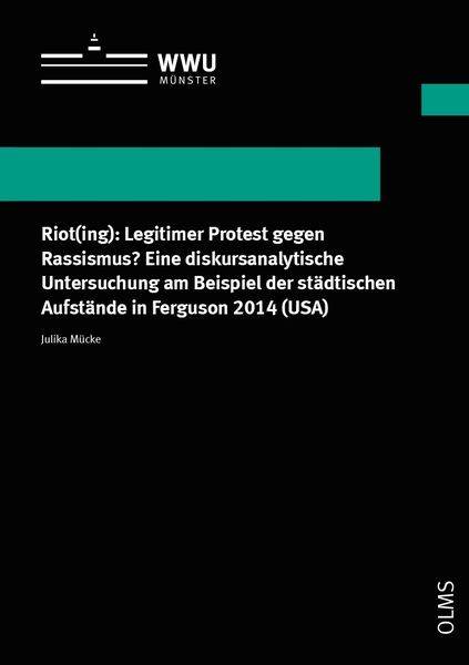 Produktbild: Riot(ing): Legitimer Protest gegen Rassismus? Eine diskursanalytische Untersuchung am Beispiel der st&auml;dtischen Aufst&auml;nde in Ferguson 2014 (USA)