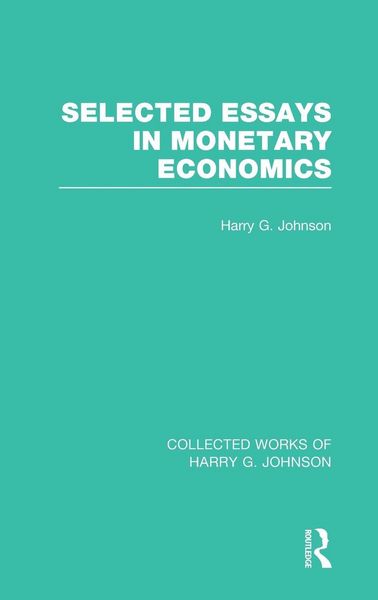Produktbild: Selected Essays in Monetary Economics (Collected Works of Harry Johnson)