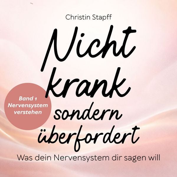 Nicht krank – sondern überfordert - Christin Stapff, Audio, 9783691499025