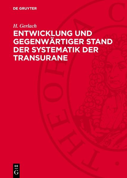 Produktbild: Entwicklung und gegenw&auml;rtiger Stand der Systematik der Transurane