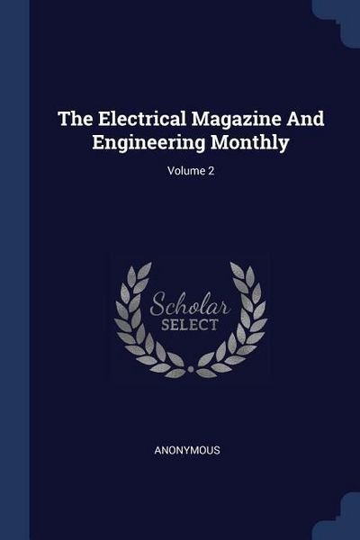 Produktbild: The Electrical Magazine And Engineering Monthly; Volume 2