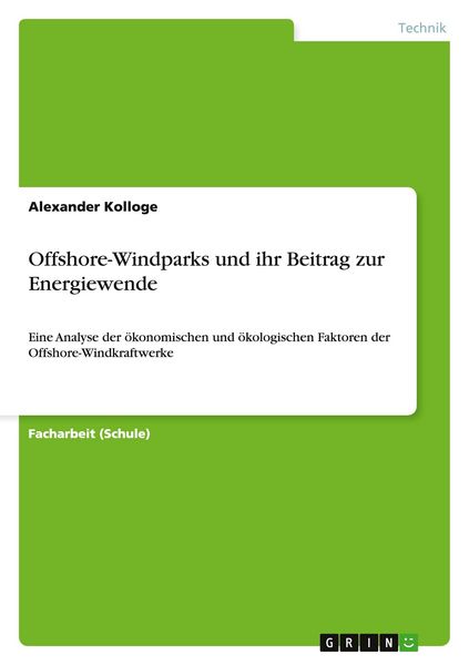 Offshore-Windparks und ihr Beitrag zur Energiewende, Taschenbuch von Alexander Kolloge, GRIN, 9783656684275