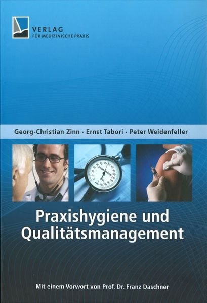 Praxishygiene und Qualitätsmanagement, Gebundene Ausgabe von Peter Weidenfeller,Ernst Tabori,Georg-Christian Zinn, Mgo fachverlage, 978-3-946321-93-4