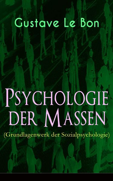 Produktbild: Psychologie der Massen (Grundlagenwerk der Sozialpsychologie)