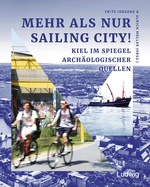 Produktbild: Mehr als nur Sailing City! Kiel im Spiegel arch&auml;ologischer Quellen.