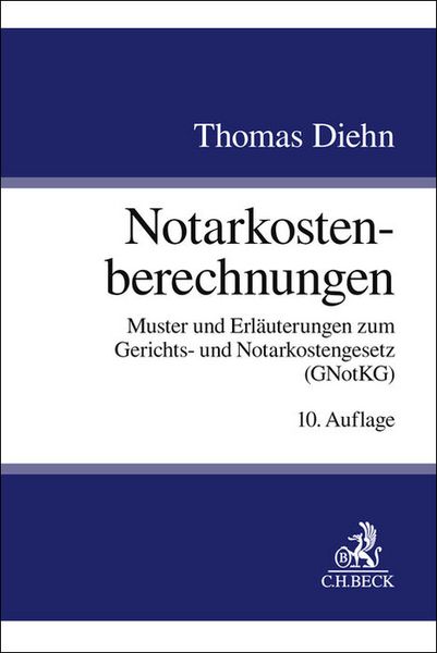 Notarkostenberechnungen, Taschenbuch von Thomas Diehn, C.H. Beck, 978-3-406-83436-3