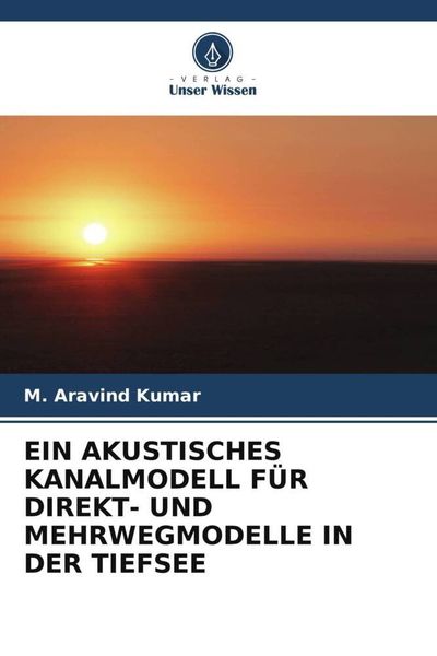 Produktbild: Ein Akustisches Kanalmodell f&uuml;r Direkt- und Mehrwegmodelle in der Tiefsee