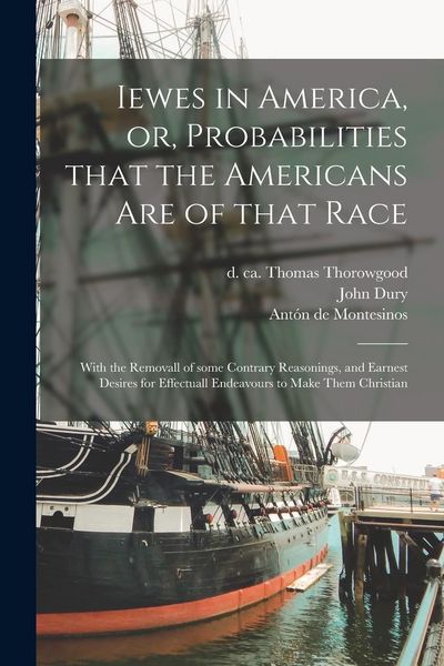 Produktbild: Iewes in America, or, Probabilities That the Americans Are of That Race: With the Removall of Some Contrary Reasonings, and Earnest Desires for Effect