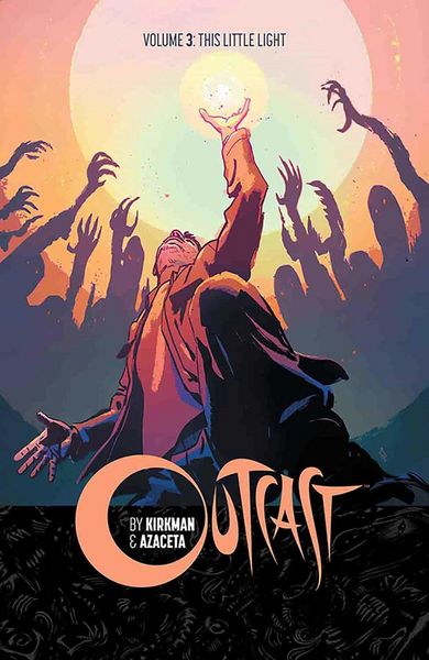 Produktbild: Outcast by Kirkman & Azaceta Volume 3: This Little Light