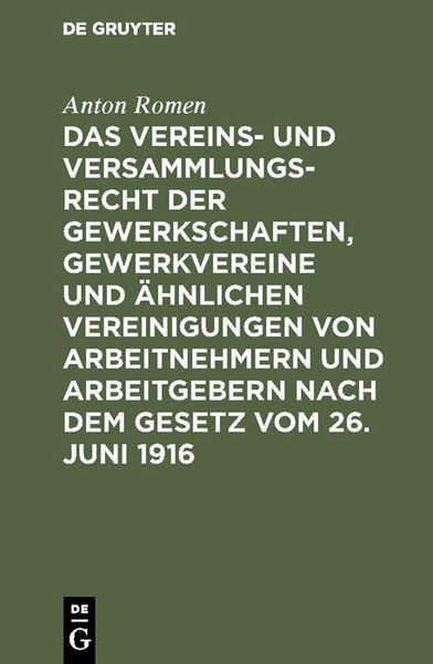 Produktbild: Das Vereins- und Versammlungsrecht der Gewerkschaften, Gewerkvereine und &auml;hnlichen Vereinigungen von Arbeitnehmern und Arbeitgebern nach dem Gesetz vo