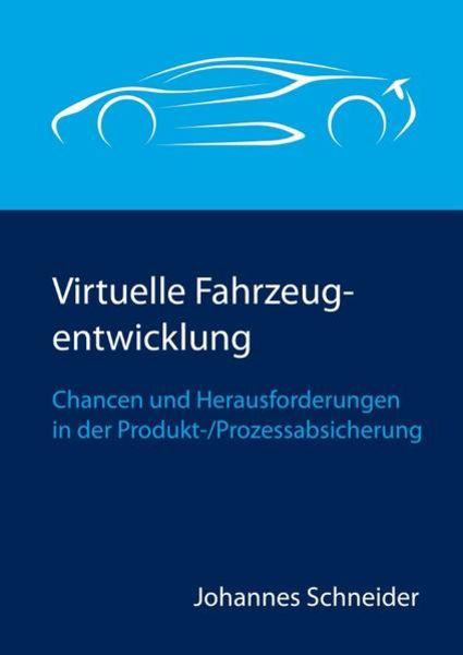 Virtuelle Fahrzeugentwicklung, Taschenbuch von Johannes Schneider, Epubli, 9783741830488