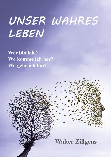 Unser Wahres Leben, Taschenbuch von Walter Zillgens, BoD – Books on Demand, 9783754337790