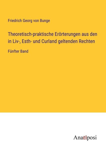 Produktbild: Theoretisch-praktische Er&ouml;rterungen aus den in Liv-, Esth- und Curland geltenden Rechten