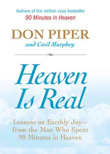 Produktbild: Heaven Is Real: Lessons on Earthly Joy--From the Man Who Spent 90 Minutes in Heaven