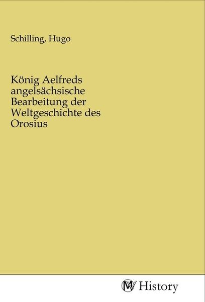 Produktbild: K&ouml;nig Aelfreds angels&auml;chsische Bearbeitung der Weltgeschichte des Orosius