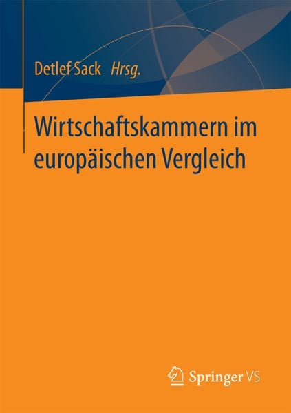 Wirtschaftskammern im europäischen Vergleich, Taschenbuch von , Springer Fachmedien Wiesbaden GmbH, 9783658169336