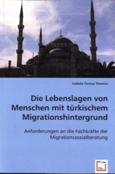Thomas, I: Die Lebenslagen von Menschen mit türkischem Migra, Taschenbuch von Izabela Teresa Thomas, VDM, 9783639002812