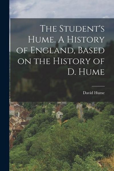 Produktbild: The Student's Hume. A History of England, Based on the History of D. Hume