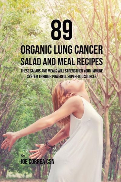 Produktbild: 89 Organic Lung Cancer Salad and Meal Recipes