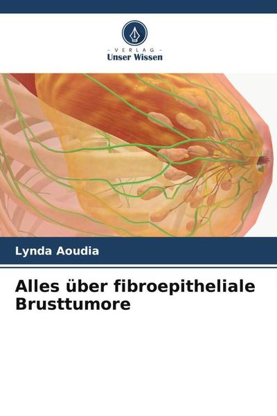 Produktbild: Alles &uuml;ber fibroepitheliale Brusttumore