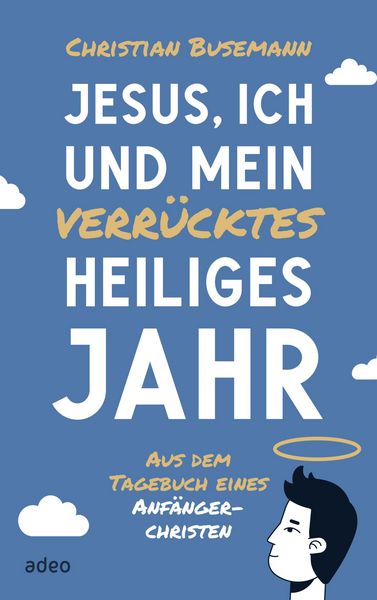 Produktbild: Jesus, ich und mein verr&uuml;cktes heiliges Jahr