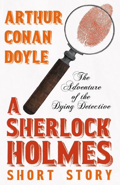 Produktbild: The Adventure of the Dying Detective - A Sherlock Holmes Short Story