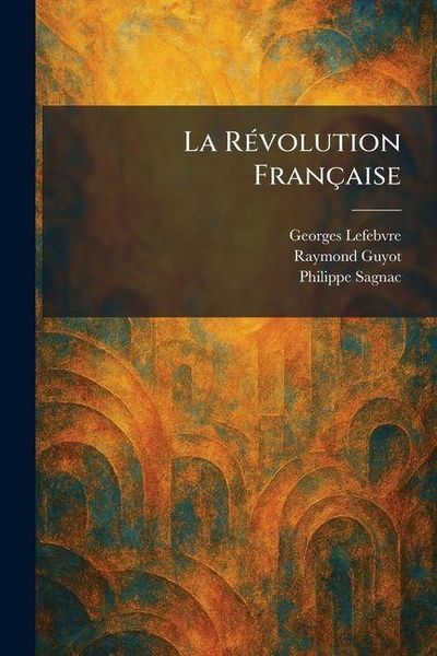 Produktbild: La R&Atilde;(c)volution Fran&ccedil;aise