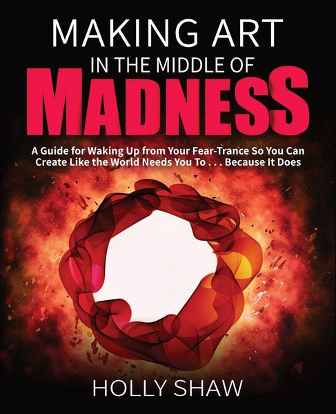 Produktbild: Making Art In The Middle of Madness