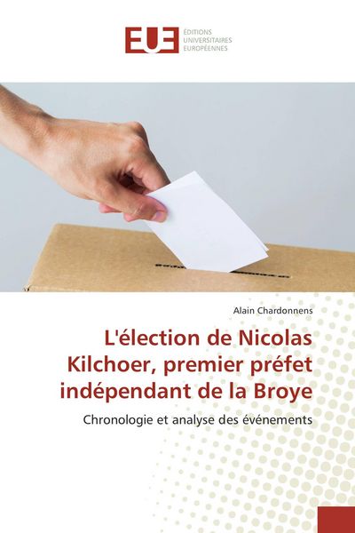Produktbild: L'&eacute;lection de Nicolas Kilchoer, premier pr&eacute;fet ind&eacute;pendant de la Broye