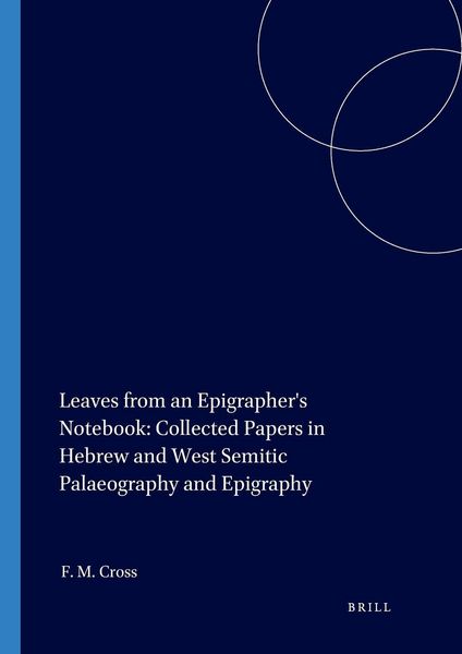 Produktbild: Leaves from an Epigrapher's Notebook: Collected Papers in Hebrew and West Semitic Palaeography and Epigraphy