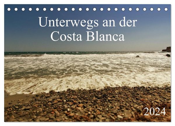 Unterwegs an der Costa Blanca (Tischkalender 2024 DIN A5 quer), CALVENDO Monatskalender