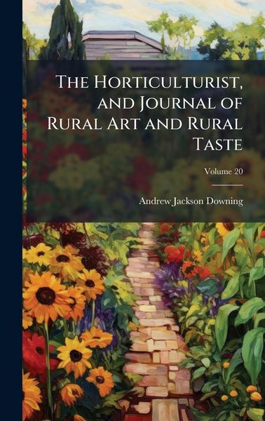 Produktbild: The Horticulturist, and Journal of Rural Art and Rural Taste