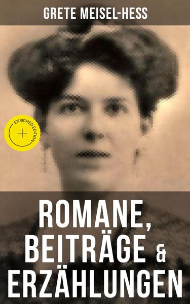 Produktbild: Grete Meisel-He&szlig;: Romane, Beitr&auml;ge & Erz&auml;hlungen