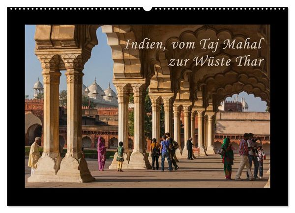 Indien, vom Taj Mahal zur Wüste Thar (Wandkalender 2026 DIN A2 quer), CALVENDO Monatskalender