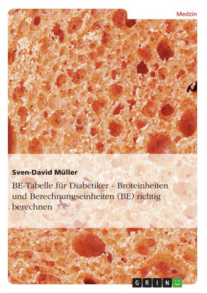 Produktbild: BE-Tabelle f&uuml;r Diabetiker - Broteinheiten und Berechnungseinheiten (BE) richtig berechnen