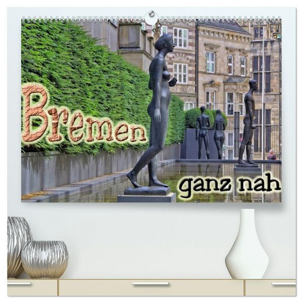 Produktbild: Bremen ganz nah (hochwertiger Premium Wandkalender 2027 DIN A2 quer), Kunstdruck in Hochglanz