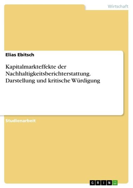 Kapitalmarkteffekte der Nachhaltigkeitsberichterstattung. Darstellung und kritische Würdigung