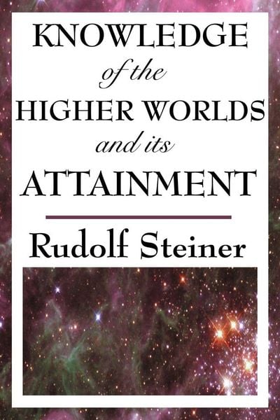 Produktbild: Knowledge of the Higher Worlds and Its Attainment