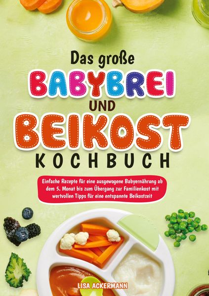 Produktbild: Das gro&szlig;e Babybrei und Beikost Kochbuch