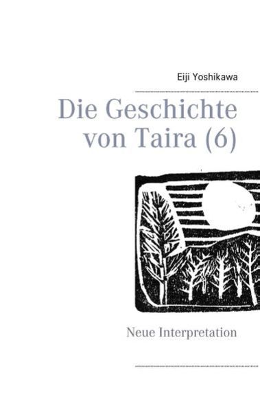 Die Geschichte von Taira (6), Taschenbuch von Eiji Yoshikawa, BoD – Books on Demand, 9783748127970