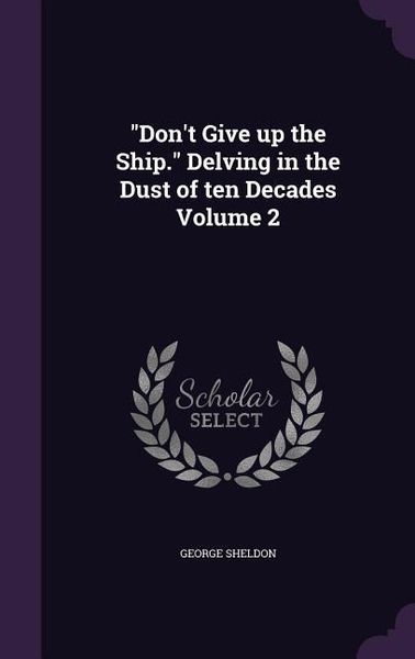 Produktbild: "Don't Give up the Ship." Delving in the Dust of ten Decades Volume 2