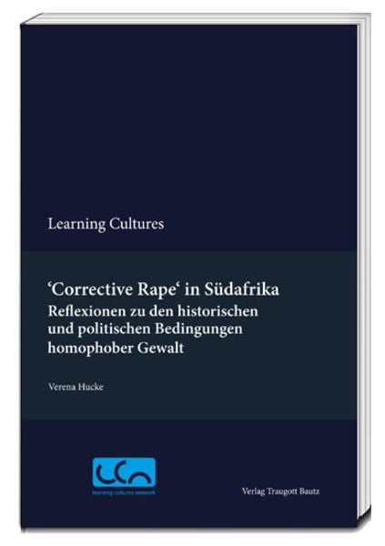 Corrective Rape" in Südafrika, Taschenbuch von Verena Hucke, Traugott Bautz, 978-3-88309-923-1