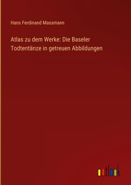 Produktbild: Atlas zu dem Werke: Die Baseler Todtent&auml;nze in getreuen Abbildungen