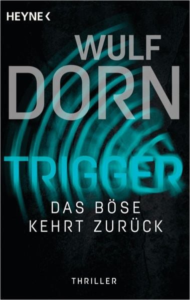 Trigger - Das Böse kehrt zurück, Taschenbuch von Wulf Dorn, Heyne
