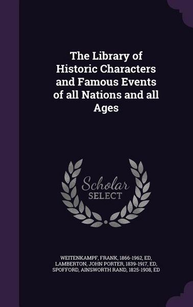 Produktbild: The Library of Historic Characters and Famous Events of all Nations and all Ages