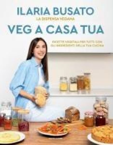 Produktbild: Veg a casa tua. La dispensa vegana. Ricette vegetali per tutti con gli ingredienti della tua cucina
