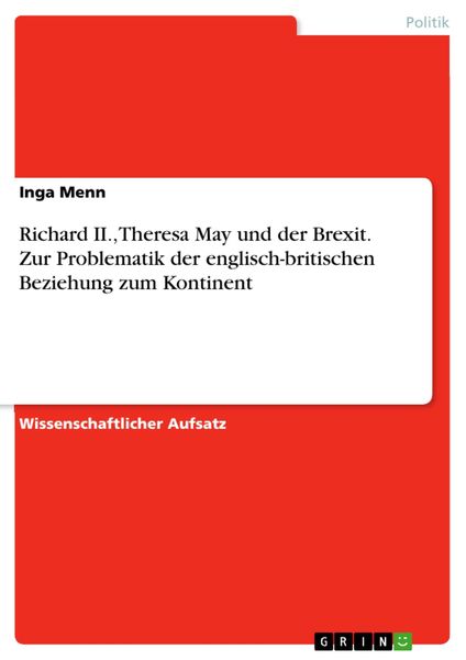 Produktbild: Richard II., Theresa May und der Brexit. Zur Problematik der englisch-britischen Beziehung zum Kontinent