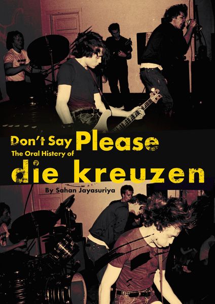 Produktbild: Don't Say Please - The Oral History of Die Kreuzen