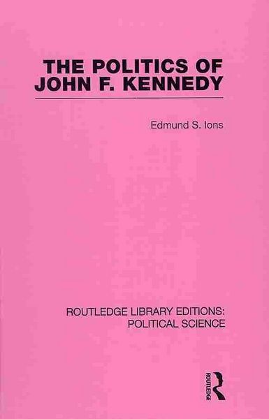 Produktbild: Ions, E: Politics of John F. Kennedy (Routledge Library Edit