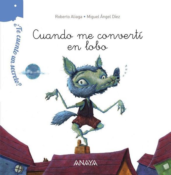 Produktbild: &iquest;Te cuento un secreto?, Cuando me convert&iacute; en lobo